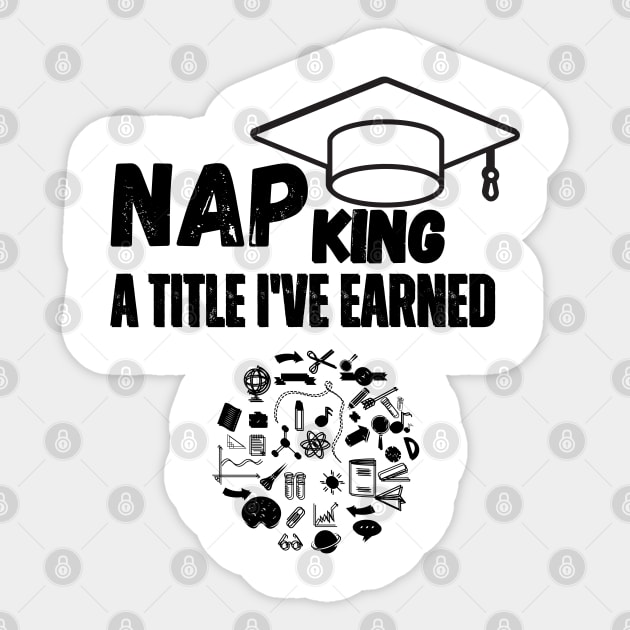 "Nap King: A Title I've Earned." Sticker by WEARWORLD